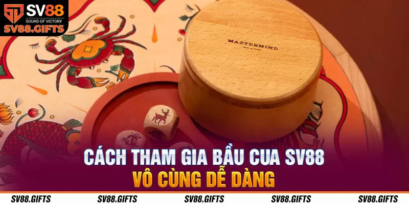 C&aacute;ch tham gia bầu cua SV88 v&ocirc; c&ugrave;ng dễ d&agrave;ng&nbsp;