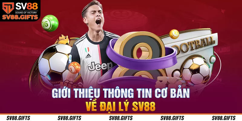 Giới thiệu th&ocirc;ng tin cơ bản về đại l&yacute; SV88