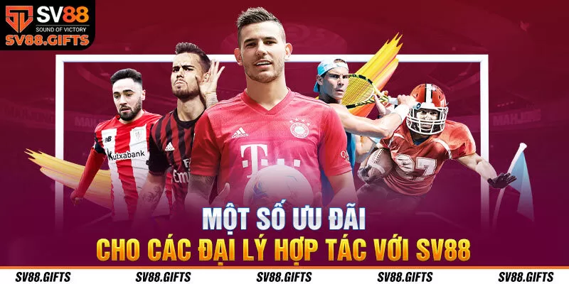 Một số ưu đ&atilde;i cho c&aacute;c đại l&yacute; hợp t&aacute;c với SV88