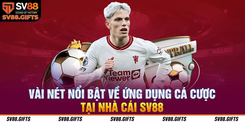 V&agrave;i n&eacute;t nổi bật về ứng dụng c&aacute; cược tại nh&agrave; c&aacute;i SV88&nbsp;